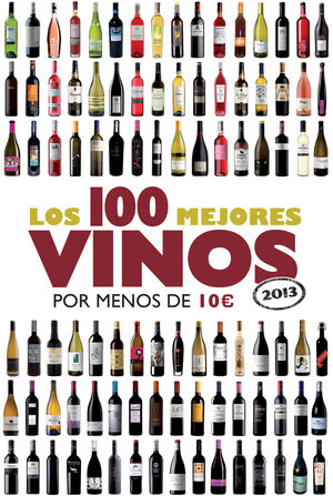 LOS 100 MEJORES VINOS POR MENOS DE 10 EUROS, 2013