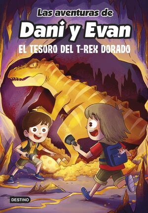 LAS AVENTURAS DE DANI Y EVAN 5 EL TESORO DEL T-REX