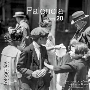 FOTOGRAFÍAS CON HISTORIA. PALENCIA AÑOS 20