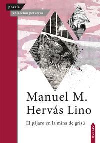 EL PÁJARO EN LA MINA DE GRISÚ
