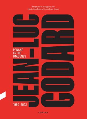 JEAN-LUC GODARD. PENSAR ENTRE IMÁGENES