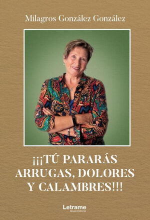 ¡¡¡TÚ PARARÁS ARRUGAS, DOLORES Y CALAMBRES!!!