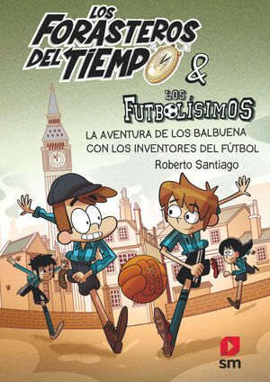 LOS FORASTEROS DEL TIEMPO 9: LA AVENTURA DE LOS BALBUENA CON LOS