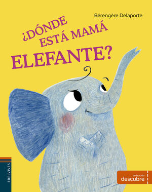 ¿DÓNDE ESTÁ MAMÁ ELEFANTE?