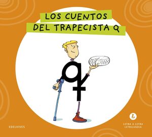 LETRA A LETRA LETRILANDIA - LOS CUENTOS DEL TRAPECISTA Q