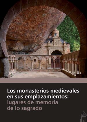 LOS MONASTERIOS MEDIEVALES EN SUS EMPLAZAMIENTOS: LUGARES DE MEMORIA DE LO SAGRA