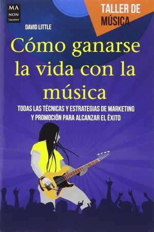 COMO GANARSE LA VIDA CON LA MÚSICA