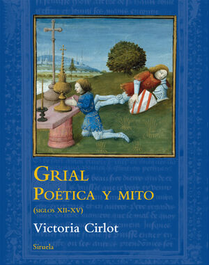 GRIAL. POÉTICA Y MITO (SIGLOS XII-XV)