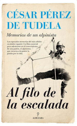 AL FILO DE LA ESCALADA. MEMORIAS DE UN ALPINISTA