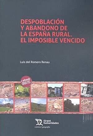 DESPOBLACIÓN Y ABANDONO DE LA ESPAÑA RURAL. EL IMPOSIBLE VENCIDO