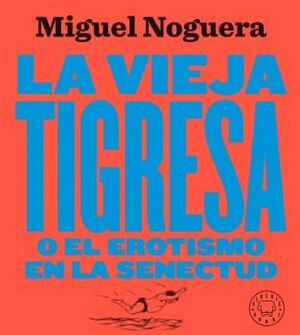 LA VIEJA TIGRESA. NUEVA EDICION