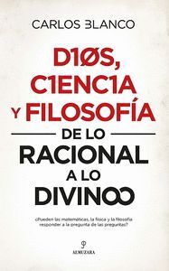 DIOS, CIENCIA Y FILOSOFIA - DE LO RACIONAL A LO DI