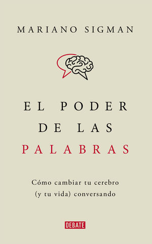 EL PODER DE LAS PALABRAS. CÓMO CAMBIAR TU CEREBRO (Y TU VIDA