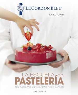 LA ESCUELA DE PASTELERÍA. LE CORDON BLEU«