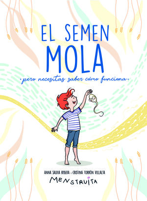 EL SEMEN MOLA (PERO NECESITAS SABER CÓMO FUNCIONA) (MENSTRUITA)