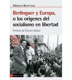 BERLINGUER Y EUROPA, O LOS ORIGENES DEL SOCIALISMO EN LIBERTAD
