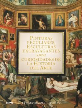 PINTURAS PECULIARES, ESCULTURAS EXTRAVAGANTES Y OT