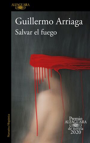 SALVAR EL FUEGO (PREMIO ALFAGUARA DE NOVELA)
