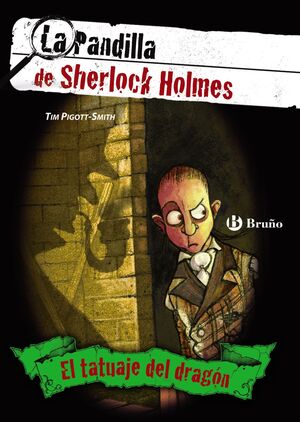 EL TATUAJE DEL DRAGÓN. LA PANDILLA DE SHERLOCK HOLMES, 1
