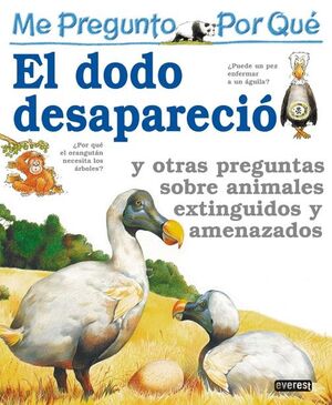 ME PREGUNTO POR QUÉ: EL DODO DESAPARECIÓ Y OTRAS PREGUNTAS SOBRE ANIMALES EXTING