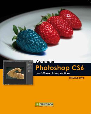 APRENDER PHOTOSHOP CS6 CON 100 EJERCICIOS PRÁCTICOS