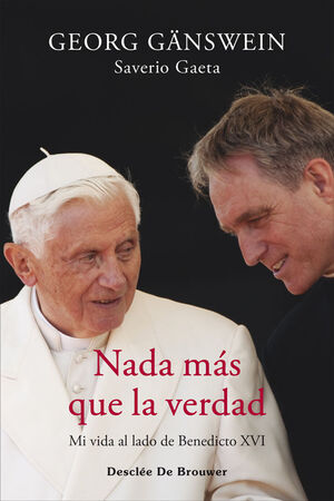 NADA MÁS QUE LA VERDAD. MI VIDA AL LADO DE BENEDICTO XVI