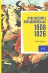 LAS REVOLUCIONES HISPANOAMERICANAS 1808-1826