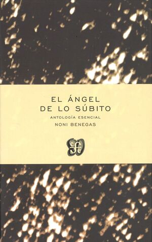 EL ANGEL DE LO SUBITO - ANTOLOGIA ESENCIAL