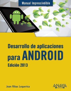 DESARROLLO DE APLICACIONES PARA ANDROID. EDICIÓN 2013