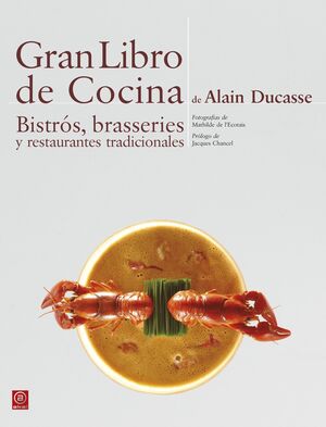 GRAN LIBRO DE COCINA DE ALAIN DUCASSE. BISTRÓS, BRASSERIES Y RESTAURANTES TRADIC