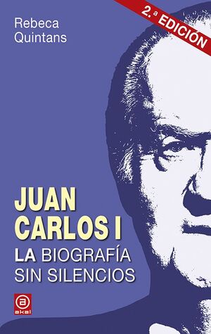 JUAN CARLOS I. LA BIOGRAFIA SIN SILENCIO