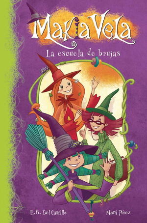 LA ESCUELA DE BRUJAS (MAKIA VELA NÚM. 1)
