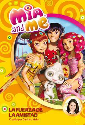 LA FUERZA DE LA AMISTAD (MIA AND ME. NOVELA)