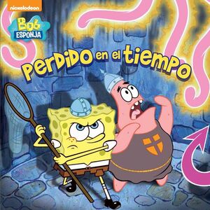 PERDIDO EN EL TIEMPO (UN CUENTO DE BOB ESPONJA)