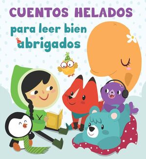 CUENTOS HELADOS PARA LEER BIEN ABRIGADOS