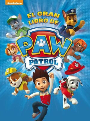 EL GRAN LIBRO DE PAW PATROL (PAW PATROL  PATRULLA CANINA. LIBRO REGALO)