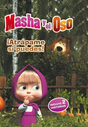 ¡ATRÁPAME SI PUEDES! (UN CUENTO DE MASHA Y EL OSO)