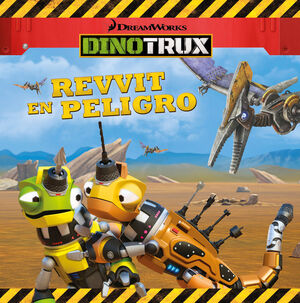 REVVIT EN PELIGRO (UN CUENTO DE DINOTRUX)