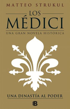 LOS MÉDICI. UNA DINASTÍA AL PODER (LOS MÉDICI 1)