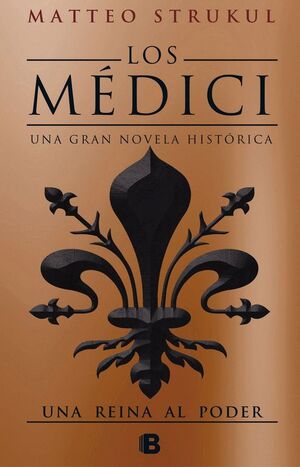 LOS MÉDICI. UNA REINA AL PODER (LOS MÉDICI 3)