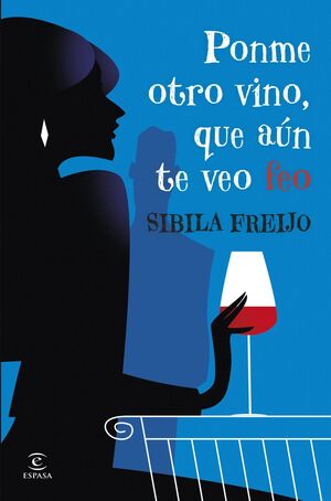 PONME OTRO VINO, QUE AUN TE VEO FEO