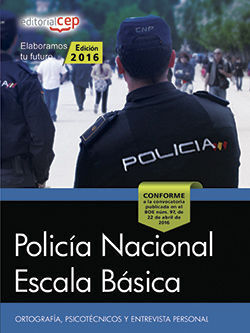POLICÍA NACIONAL ESCALA BÁSICA. ORTOGRAFÍA, PSICOTÉCNICOS Y ENTREVISTA PERSONAL