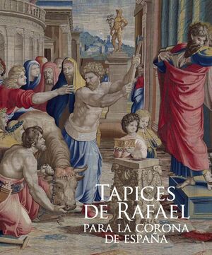 TAPICES DE RAFAEL PARA LA CORONA DE ESPAÑA