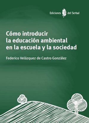 CÓMO INTRODUCIR LA EDUCACIÓN AMBIENTAL EN LA ESCUELA Y LA SOCIEDAD