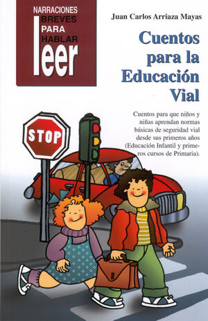CUENTOS PARA LA EDUCACIÓN VIAL. PARA APRENDER NORMAS BÁSICAS DE SEGURIDAD VIAL
