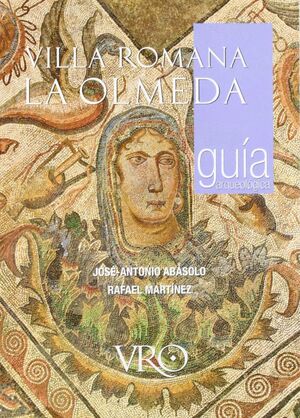 VILLA ROMANA LA OLMEDA. GUÍA ARQUEOLÓGICA