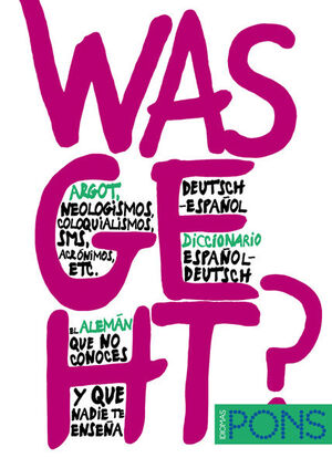 WAS GEHT? DICCIONARIO ALEMÁN/ESPAÑOL ESPAÑOL/ALEMÁN