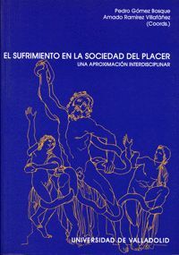 SUFRIMIENTO EN LA SOCIEDAD DEL PLACER, EL. UNA APROXIMACIÓN INTERDISCIPLINAR