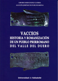 VACCEOS. HISTORIA Y ROMANIZACIÓN DE UN PUEBLO PRERROMANO DEL VALLE DEL DUERO.