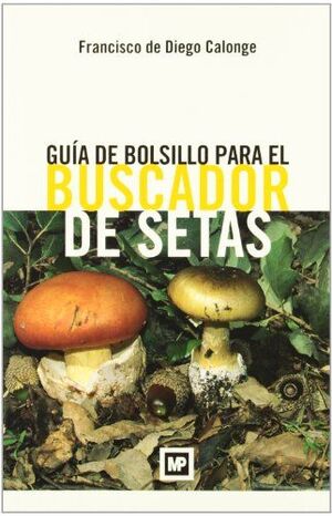 GUIA DE BOLSILLO PARA EL BUSCADOR DE SETAS